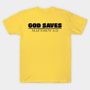 GOD SAVES, Jesus - Matthew 1:21 T-Shirt